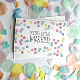 You're Getting Married Confetti Card