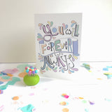 You Will Forever Be My Always Card