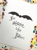 Illustration Print - Be Awesome Like Batman