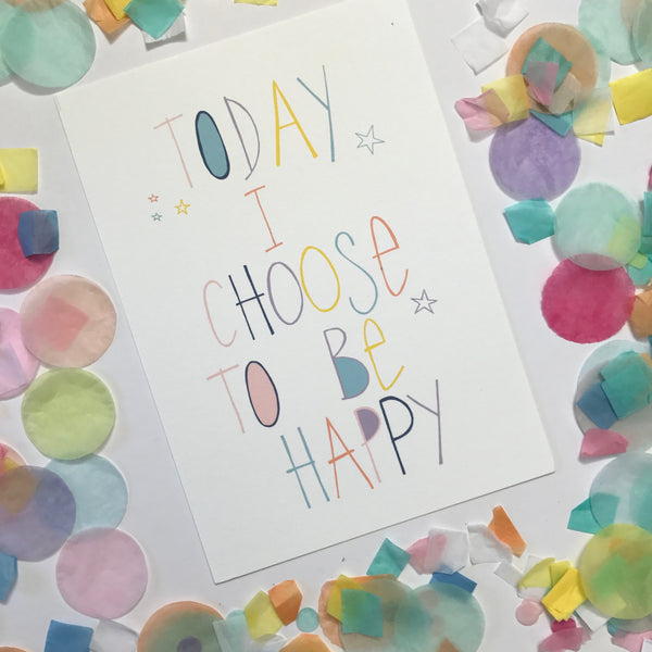 Illustration Print  - Today I Choose To Be Happy Print