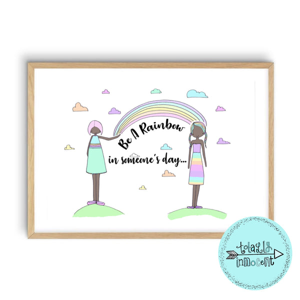 Digital Download Illustration Print - Be A Rainbow In Someone's Day
