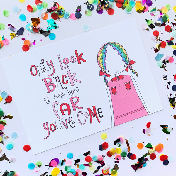 Illustration Print - Only look Back To See How Far You've Come Print